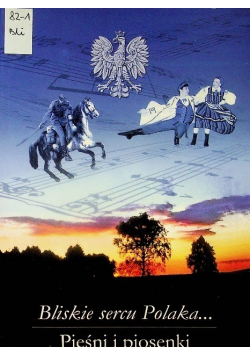 Bliskie sercu Polaka Pieśni i piosenki