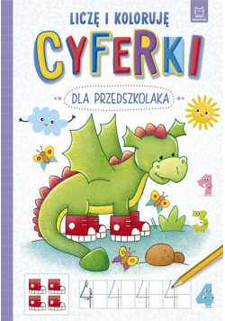 Cyferki dla przedszkolaka. Liczę i koloruję