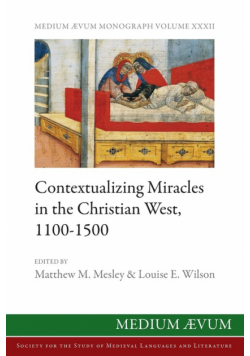Contextualizing Miracles in the Christian West, 1100-1500