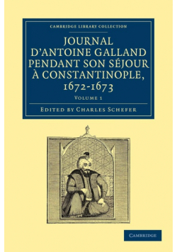 Journal d'Antoine Galland pendant son séjour à Constantinople,             1672-1673 - Volume 1