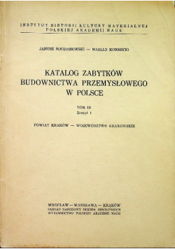 Katalog zabytków budownictwa przemysłowego w Polsce Tom III Zeszyt 1