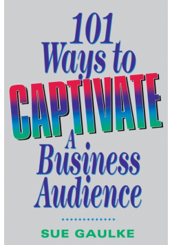 101 Ways to Captivate a Business Audience