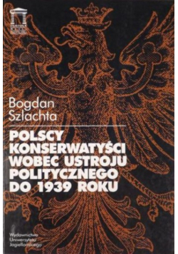 Polscy konserwatyści wobec ustroju politycznego do 1939 roku