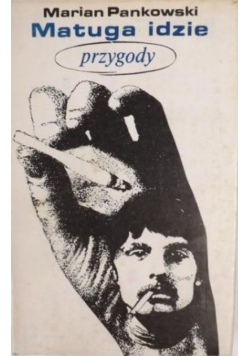 Matuga idzie : Przygody