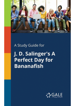 A Study Guide for J. D. Salinger's A Perfect Day for Bananafish