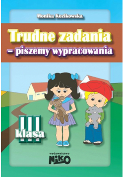 Trudne zadania - piszemy wypracowania klasa 3