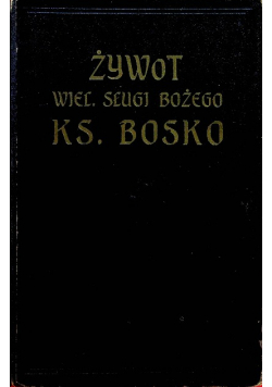 Żywot wiel sługi Bożego ks Jana Bosko 1913 r.