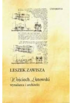 Wojciech Lutowski wynalazca i architekt
