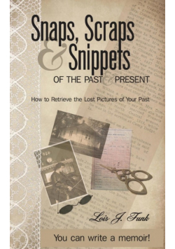 Snaps, Scraps & Snippets of the Past and Present
