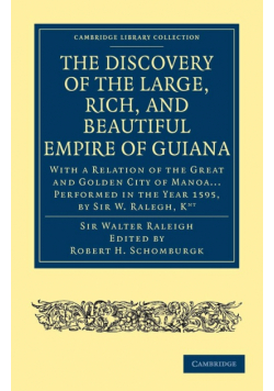 Discovery of the Large, Rich, and Beautiful Empire of             Guiana