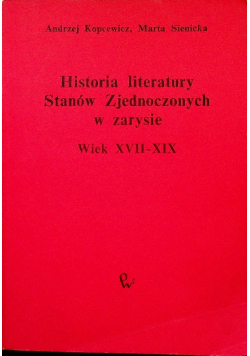 Historia literatury Stanów Zjednoczonych w zarysie Wiek XVII - XIX