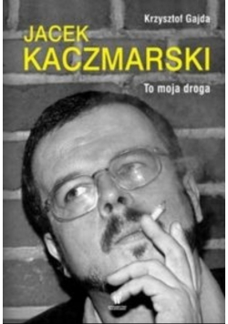 Jacek Kaczmarski To moja droga