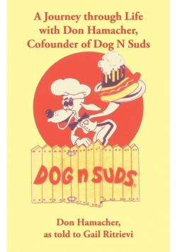 A Journey Through Life with Don Hamacher, Cofounder of Dog N Suds