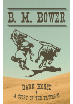 Dark Horse - A Story of the Flying U