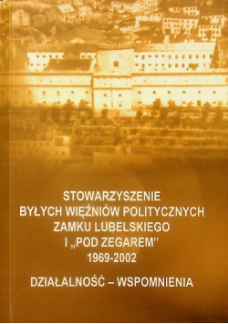 Stowarzyszenie byłych więźniów politycznych zamku Lubelskiego i pod zegarem