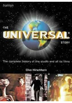 The Universal Story The Complete History of the Studio and All Its Films