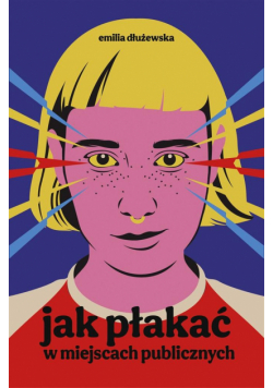 Jak płakać w miejscach publicznych