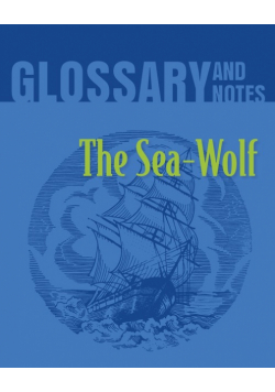 The Sea Wolf Glossary and Notes