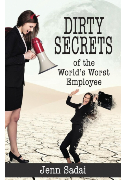 Dirty Secrets of the World's Worst Employee