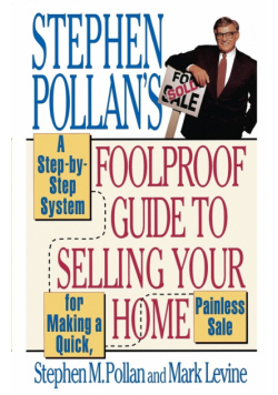 Stephen Pollan's Foolproof Guide to Selling Your Home