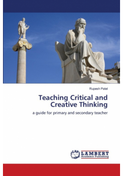 Teaching Critical and Creative Thinking