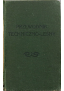 Przewodnik techniczno - leśny 1934 r.