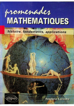 Promenades mathematiques Histoire fondements applications