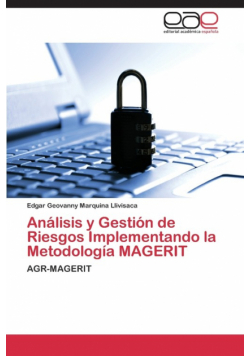 Analisis y Gestion de Riesgos Implementando La Metodologia Magerit