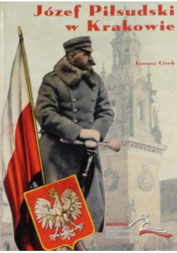 Józef Piłsudski w Krakowie