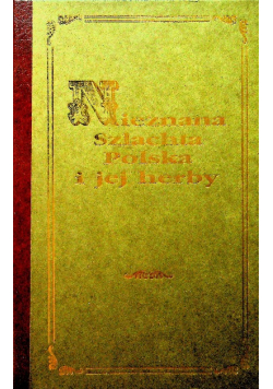 Nieznana szlachta polska i jej herby reprint z 1908 r.