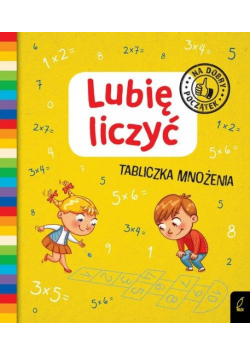 Lubię liczyć Tabliczka mnożenia Na dobry początek