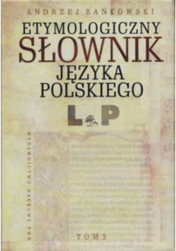 Etymologiczny słownik języka polskiego tom 2