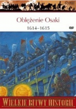 Wielkie  Bitwy Historii  Oblężenie Osaki 1614 - 1615 Ostatnia bitwa samurajów z DVD
