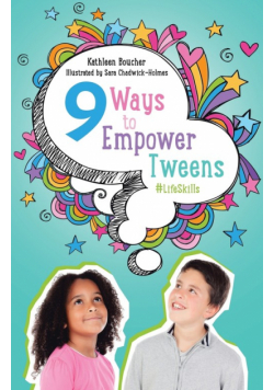 Nine Ways to Empower Tweens #LifeSkills