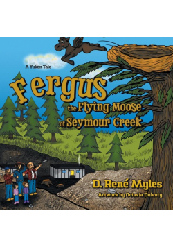 Fergus the Flying Moose of Seymour Creek