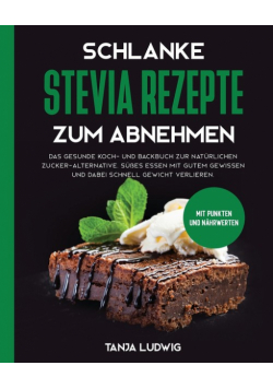 Schlanke Stevia Rezepte zum Abnehmen