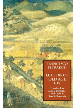 Letters of Old Age (Rerum Senilium Libri) Volume 1, Books I-IX