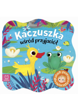 Maluch poznaje zwierzę. Kaczuszka wśród przyjaciół