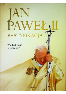 Jan Paweł II Beatyfikacja Wielka księga wspomnień