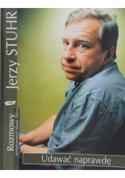 Udawać naprawdę Jerzy Stuhr