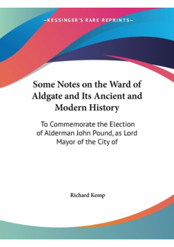 Some Notes on the Ward of Aldgate and Its Ancient and Modern History