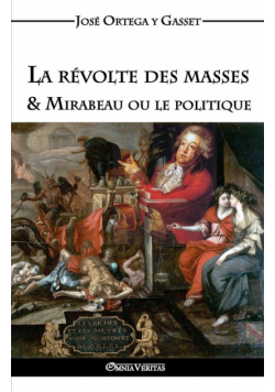La révolte des masses & Mirabeau ou le politique
