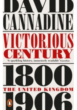 Victorious Century : The United Kingdom 1800 - 1906
