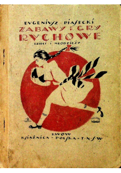 Zabawy i gry ruchowe dla dzieci i młodzieży 1922 r.