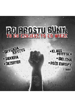 Po prostu bunt. To co czujesz, to co wiesz CD