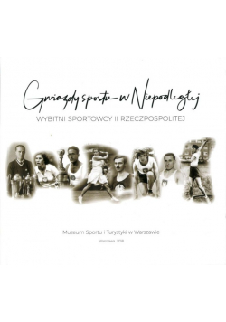 Gwiazdy sportu w Niepodległej Wybitni sportowcy II Rzeczpospolitej