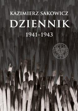 Dziennik Kazimierza Sakowicza 1941 - 1943