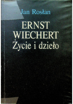 Ernst Wiechert Życie i dzieło