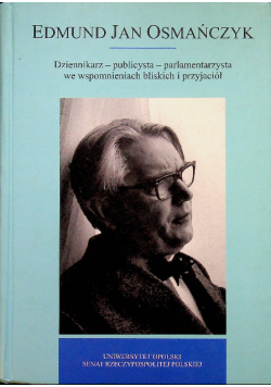 Edmund Jan Osmańczyk Dziennikarz publicysta