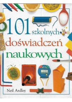 101 szkolnych doświadczeń naukowych